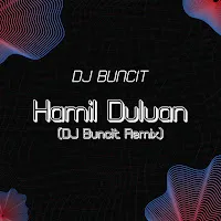 Dj Buncit — Hamil Duluan (Dj Buncit Remix) — обложка